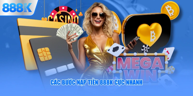 Các bước nạp tiền 888K cực nhanh