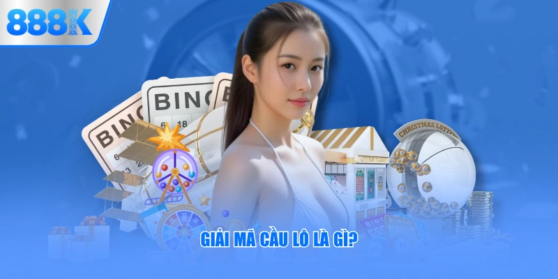 Giải mã cầu lô là gì?